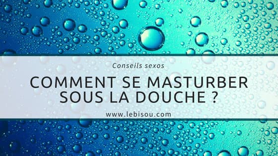 se masturber sous la douche