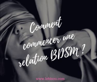 Comment commencer une relation BDSM ?