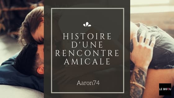 Histoire d'une rencontre amicale