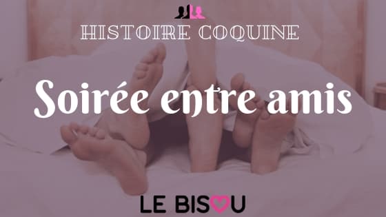 Soirée entre amis