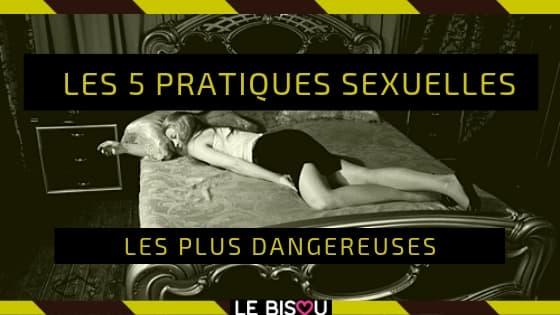 PRATIQUES SEXUELLES DANGEREUSES