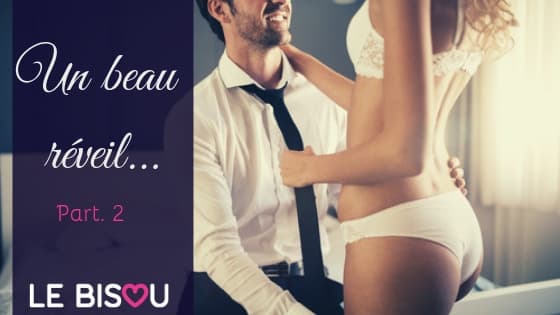 un beau réveil part 2.
