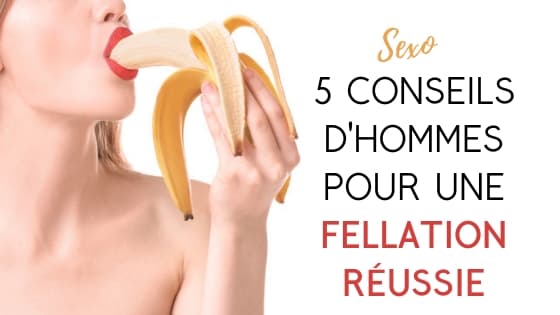 conseil hommes fellation