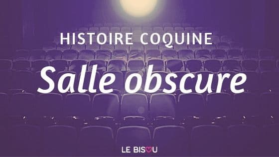 salle obscure