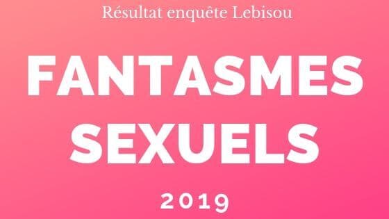 résultat enquêtre fantasmes sexuels