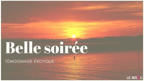 belle soirée témoignage érotique