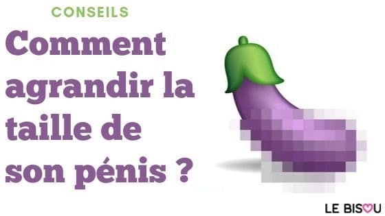 agrandir taille pénis