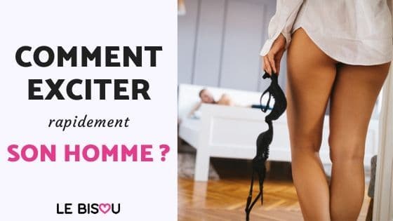 exciter son homme