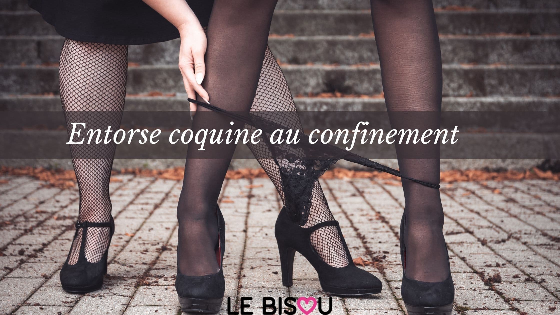 entorse coquine confinement