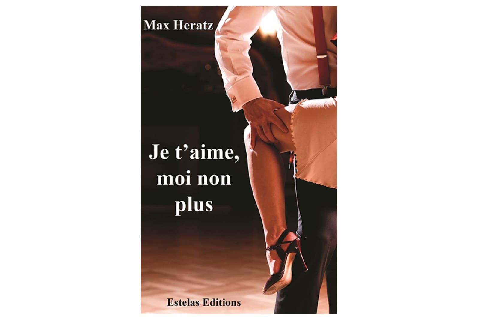 Max Heratz - Je t'aime moi non plus livre érotique