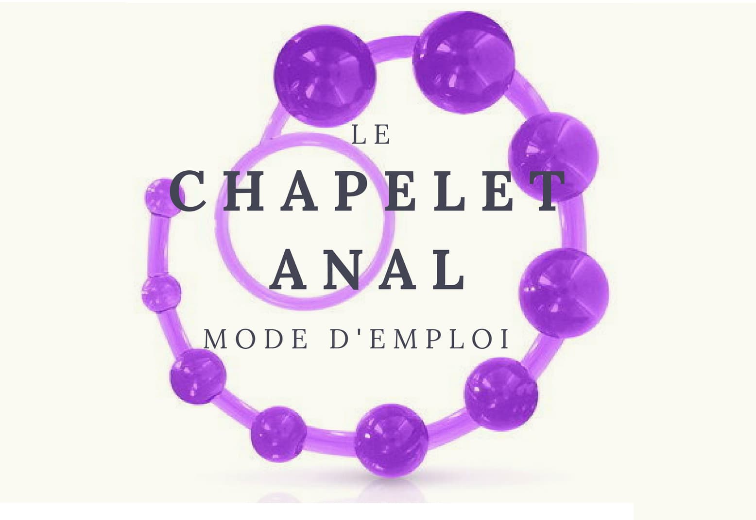 chapelet anal mode d'emploi